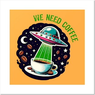 We Need Coffee - UFO Sci-Fi Posters and Art